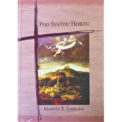 Pod Svatou Horou - Šárecká Maryša R.
