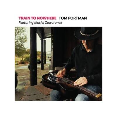 Tom Portman - Train To Nowhere CD – Hledejceny.cz