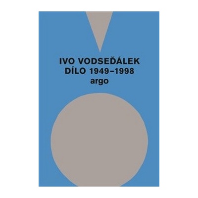 Ivo Vodseďálek: Dílo 1949 - 1998 - Ivo Vodseďálek