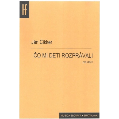 Ján Cikker Čo mi deti rozprávali – Hledejceny.cz