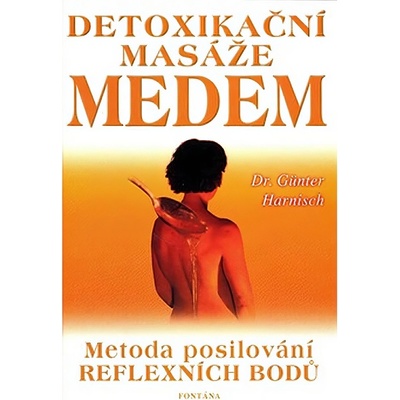 Detoxikační masáž medem - Günter Harnisch – Hledejceny.cz