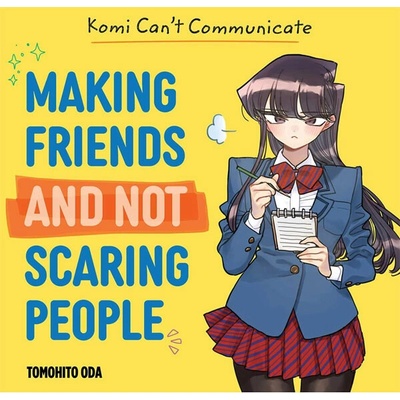Komi Can't Communicate: Making Friends and Not Scaring People