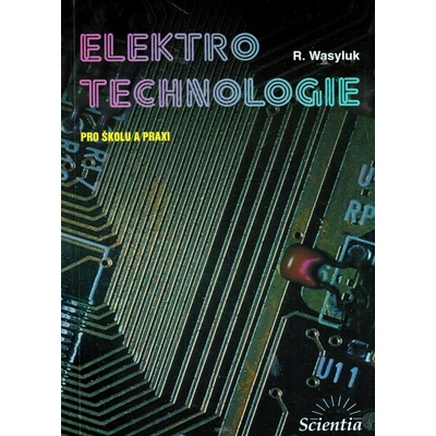 Elektrotechnologie pro školu a praxi - R. Wasyluk