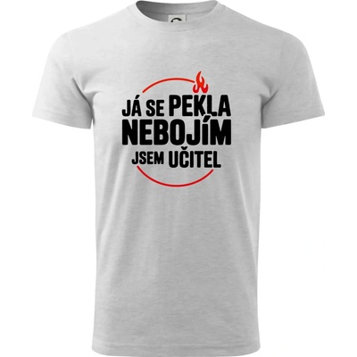 Já se pekla nebojím, jsem učitel klasické pánské triko světlešedý melír – Hledejceny.cz