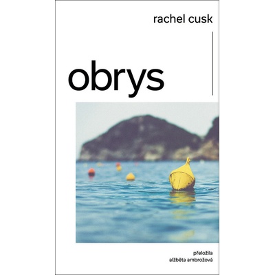 Obrys, 1. vydání - Rachel Cusk – Hledejceny.cz
