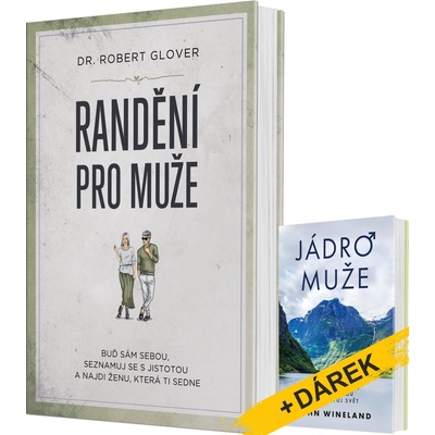 Randění pro muže, Buď sám sebou, seznamuj se s jistotou a najdi ženu, která ti sedne