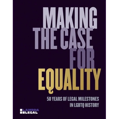 Making the Case for Equality - Jennifer C. Pizer, Ellen Ann Andersen