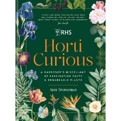 Horti Curious A Gardeners Miscellany of Fascinating Facts & Remarkable Plants - Treneman Ann