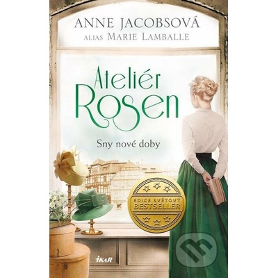 Ateliér Rosen: Sny nové doby - Anne Jacobsová, Marie Lamballe – Hledejceny.cz