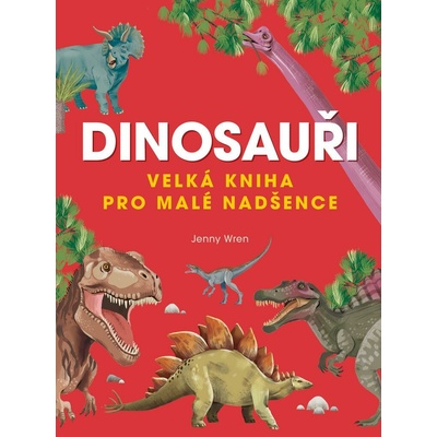Velká kniha dinosaurů – Hledejceny.cz