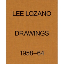 Lee Lozano: Drawings 1958-64 Lozano Lee