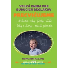 Veľká kniha pre budúcich školákov Precvičujeme