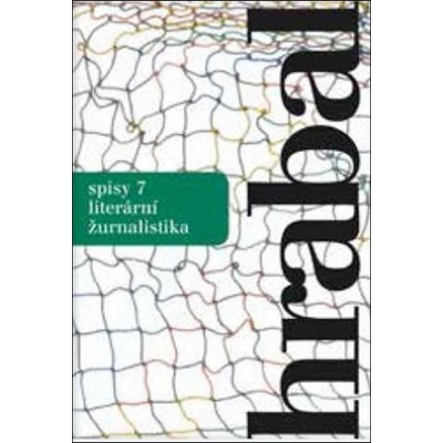 Spisy 7 - Literární žurnalistika - Bohumil Hrabal , Václav K...
