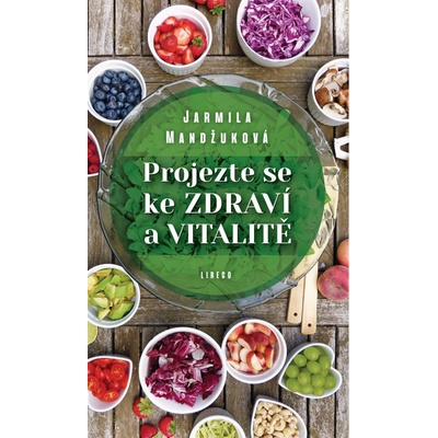 Projezte se ke zdraví a vitalitě - Jarmila Mandžuková