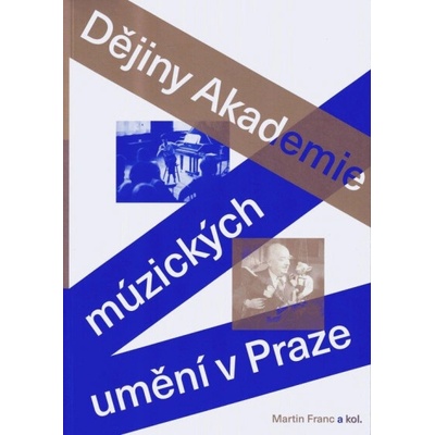 Dějiny Akademie múzických umění v Praze - Martin Franc