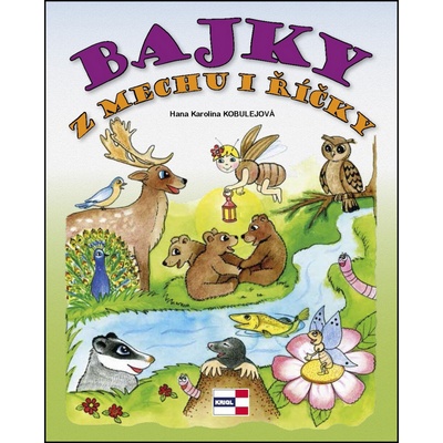 Bajky z mechu i říčky - Hana Karolina Kobulejová – Hledejceny.cz