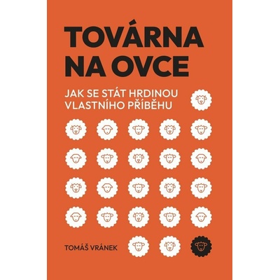 Továrna na ovce: Jak se stát hrdinou vlastního příběhu – Hledejceny.cz
