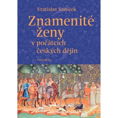Znamenité ženy v počátcích českých dějin – Hledejceny.cz