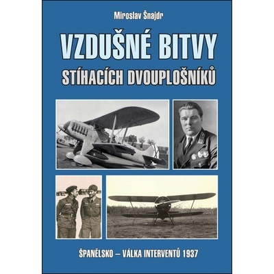 Vzdušné bitvy stíhacích dvouplošníků - Šnajdr Miroslav