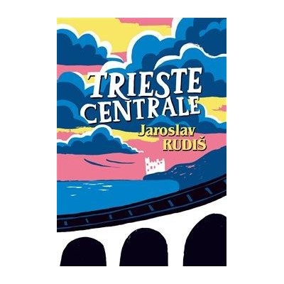 Trieste Centrale - Rudiš Jaroslav