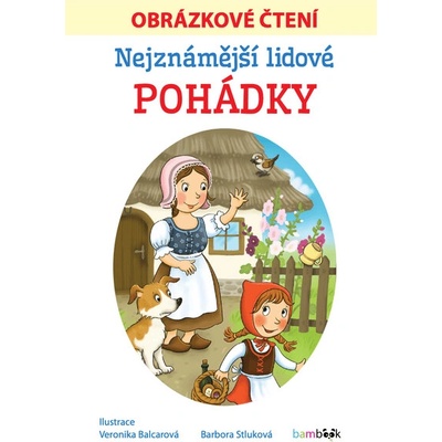 Nejznámější lidové pohádky - Obrázkové čtení - Barbora Stluková, Veronika Balcarová – Hledejceny.cz