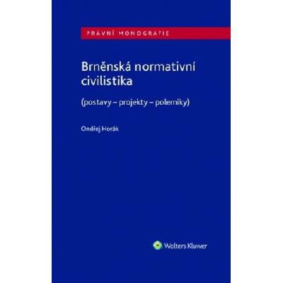 Brněnská normativní civilistika (postavy - projekty - polemiky)
