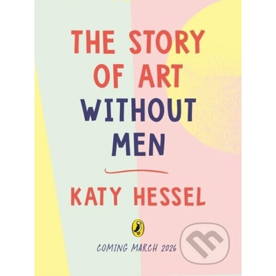 The Story of Art without Men - Katy Hessel – Hledejceny.cz