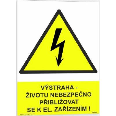 Traiva s.r.o Výstraha - životu nebezpečno přibližovat se k elektrickým zařízením! Verze: Plast 210 x 297 mm (A4) tl. 0.5 mm - Kód: 00548