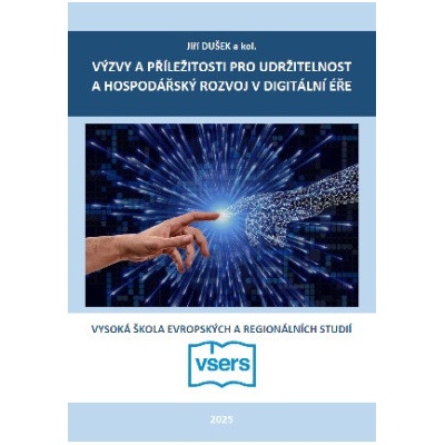 Výzvy a příležitosti pro udržitelnost a hospodářský rozvoj v digitální éře - Dušek Jiří a kolektiv