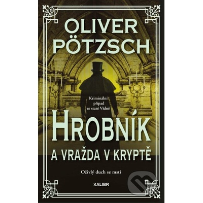 Hrobník a vražda v kryptě - Oliver Pötzsch – Hledejceny.cz