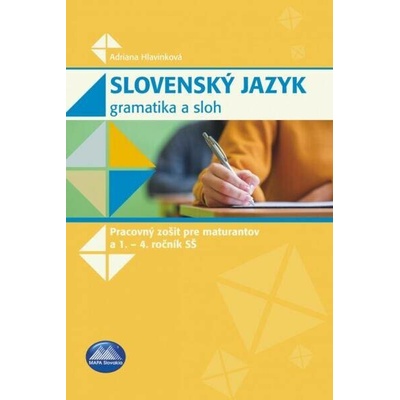 Slovenský jazyk - Gramatika a sloh (pracovný zošit pre maturantov a 1. - 4. roč. SŠ)