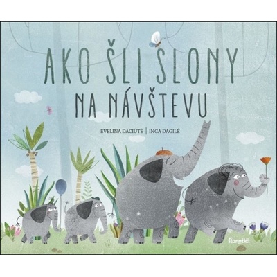 Ako šli slony na návštevu - Evelina Daciute, Inga Dagile ilustrátor – Hledejceny.cz