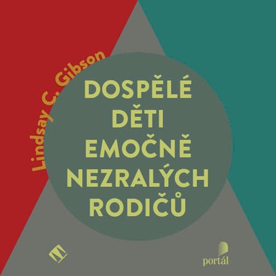Dospělé děti emočně nezralých rodičů - Lindsay C. Gibson - čte Jana Štvrtecká