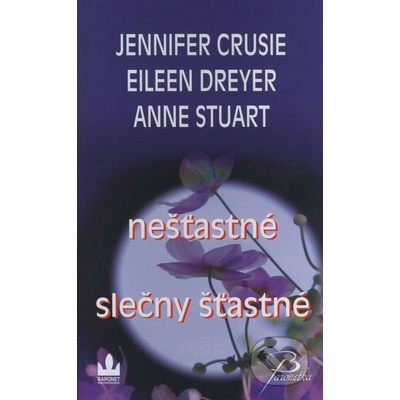 Nešťastné slečny Šťastné Stuart Anne, Dreyer Eileen, Crusie Jennifer