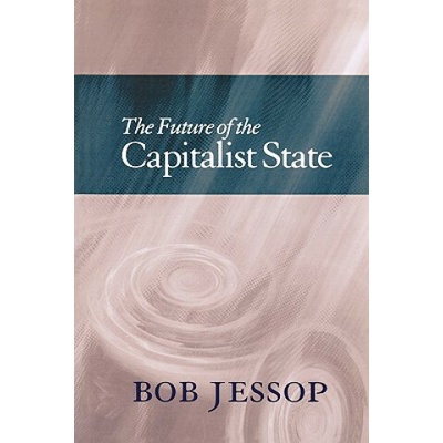 Future of the Capitalist State Bob Jessop Brožovaná