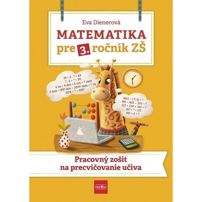 Matematika pre 3. ročník ZŠ - Pracovný zošit na precvičovanie učiva – Hledejceny.cz