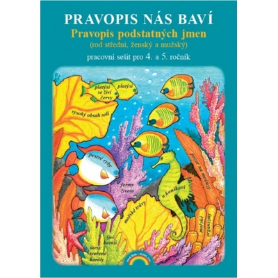 Pravopis nás baví - pravopis podstatných jmen (rod střední, ženský a mužský