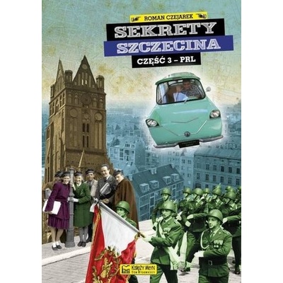 Sekrety Szczecina, część 3 - PRL - Roman Czejarek – Hledejceny.cz