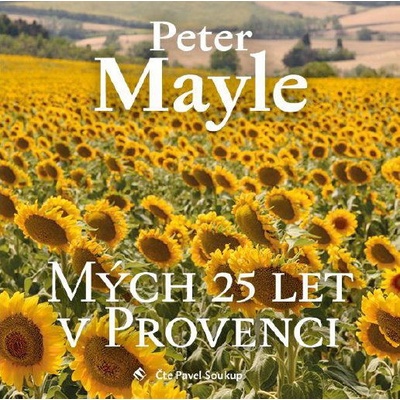 Pavel Soukup Mayle Mých 25 let Provenci MP3 – Hledejceny.cz