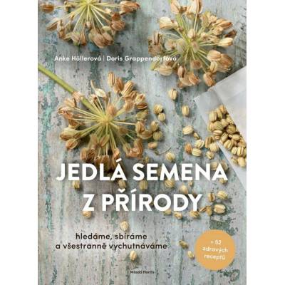 Jedlá semena z přírody - Anke Höllerová – Hledejceny.cz