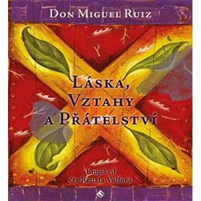 Láska, vztahy a přátelství - Miguel Ruiz Don