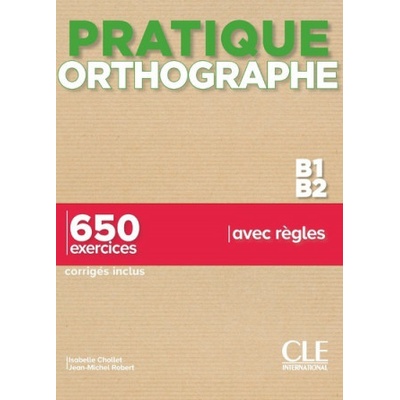 Pratique Orthographe B1/B2 - Isabelle; Robert, Chollet