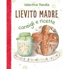 Lievito madre. Consigli e ricette