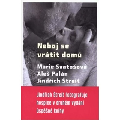 Neboj se vrátit domů. Marie Svatošová v rozhovoru s Alešem Palánem - Palán Aleš, Svatošová Marie