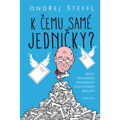 K čemu samé jedničky? - Blogy zakladatele společnosti SCIO o českém školství