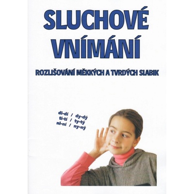 Sluchové vnímání - rozlišování měkkých a tvrdých slabik Pedagogicko-psychologická poradna
