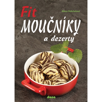 Fit moučníky a dezerty - Alena Doležalová