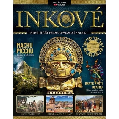 Inkové - Největší říše předkolumbovské Ameriky
