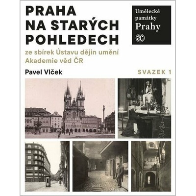 Umělecké památky Prahy. Praha na starých pohledech