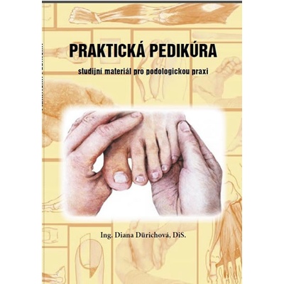 Praktická pedikúra - Studijní materiál pro podologickou praxi